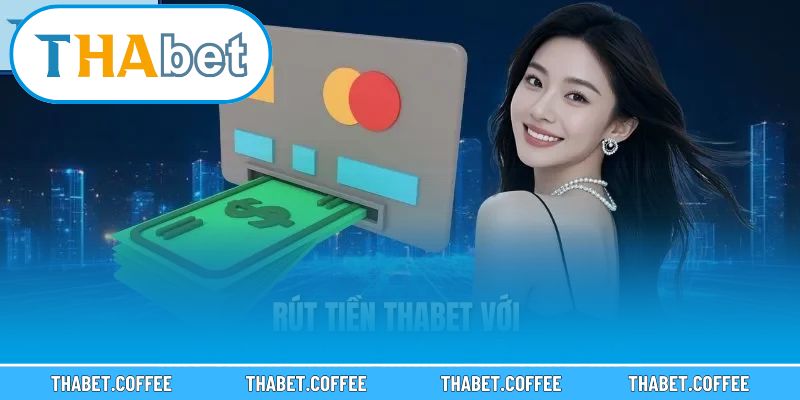 Hướng dẫn từng bước rút tiền an toàn tại nhà cái Thabet