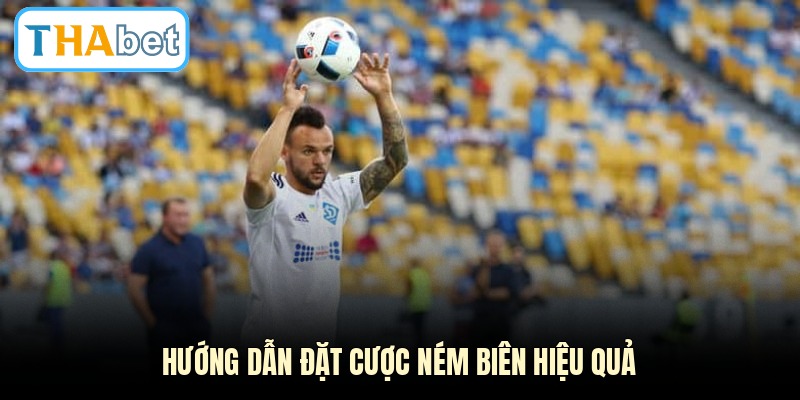 Hướng dẫn đặt cược ném biên hiệu quả