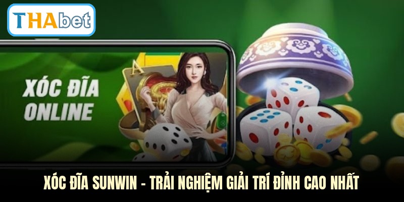 Xóc Đĩa Sunwin - Trải Nghiệm Giải Trí Đỉnh Cao Nhất